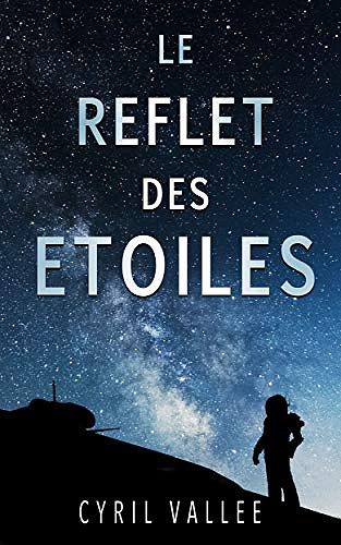 Le reflet des étoiles - Cyril Vallée (2018)