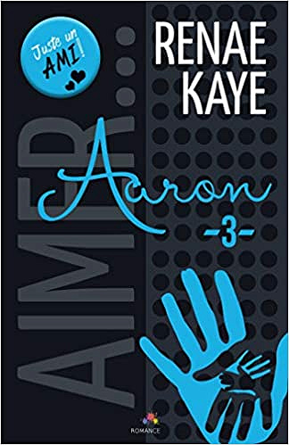 Renae Kaye – Aimer… Tome 3 : Aaron (2018)