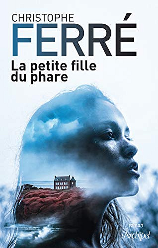 La petite fille du phare - Christophe Ferré (2018)