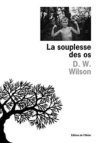 La Souplesse des os - D.W. Wilson (2018)
