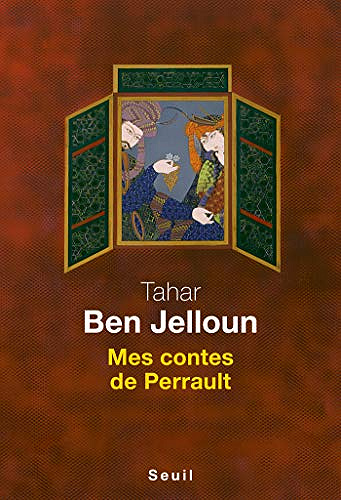 Tahar Ben Jelloun - Mes contes de Perrault