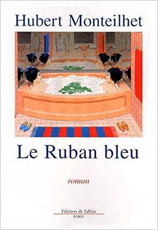 Hubert Monteilhet - Le ruban bleu