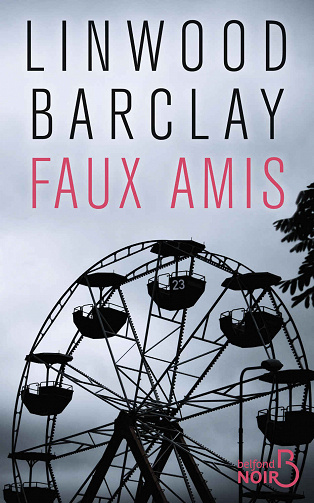 Faux amis (suite de Fausses promesses) - Linwood Barclay (2018)