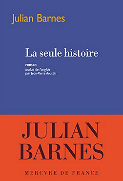 La seule histoire - Julian Barnes (2018)