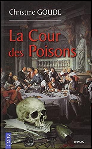 Christine Goude - La cour des poisons