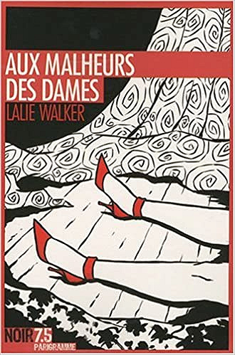 Lalie Walker - Aux malheurs des dames