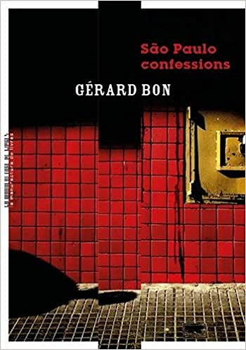 Sao Paulo confessions - Gérard Bon (2018)