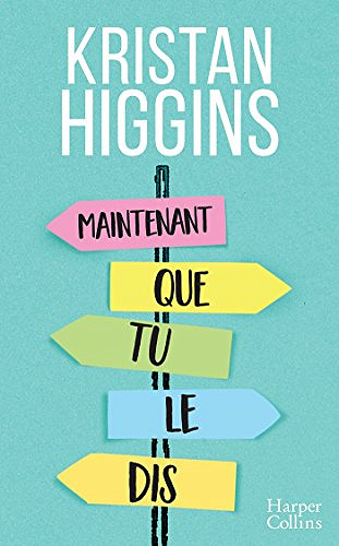 Maintenant que tu le dis - Kristan Higgins (2018)