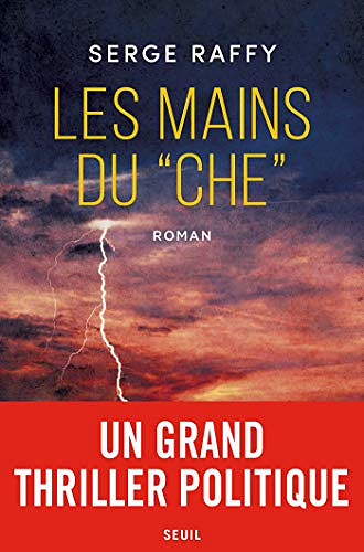 Les mains du Che - Serge Raffy (2018)