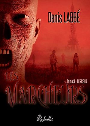 Les marcheurs, Tome 3 : Terreur - Denis Labbé (2018)