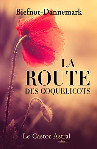 La Route des coquelicots - Francis Dannemark et Véronique Biefnot