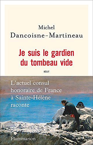 Je suis le gardien du tombeau vide - Michel Dancoisne-Martineau (2017)