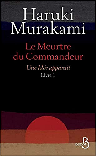 Le Meurtre du Commandeur, livre 1 : Une idée apparaît - Haruki MURAKAMI (2018)