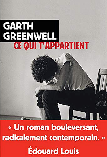 Ce qui t’appartient - Garth Greenwell (2018)