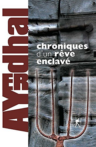Ayerdhal - Chroniques d’un rêve enclavé