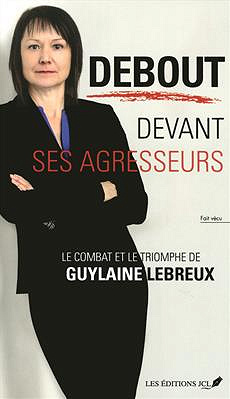 Debout devant ses agresseurs - Guylaine Lebreux (2018)