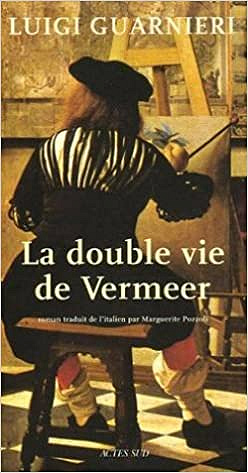 Luigi Guarnieri - La Double Vie de Vermeer