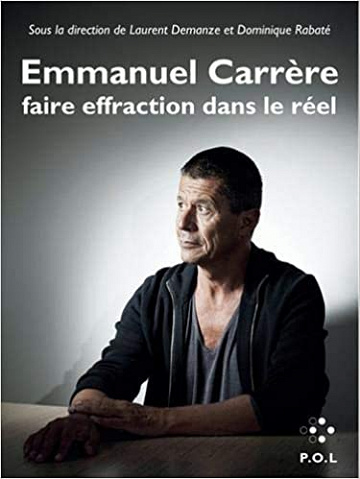 Emmanuel Carrère: Faire effraction dans le réel - Collectifs (Rentrée Littérature 2018)