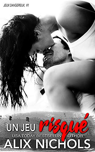 Un jeu risqué (Jeux dangereux tome 1) - Alix Nichols (2018)