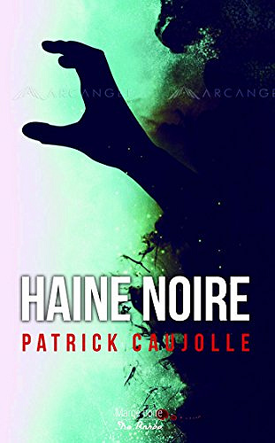 Haine noire - Patrick Caujolle (2018)