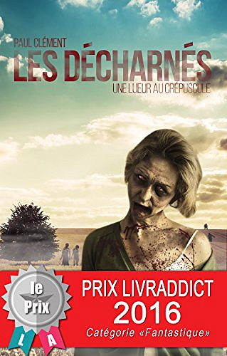 Les Décharnés : Une lueur au crépuscule - Paul Clément