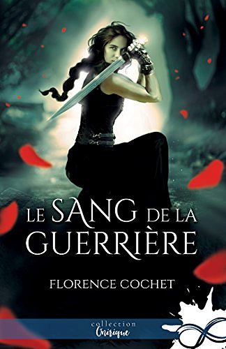 Le sang de la guerrière - Florence Cochet (2017)