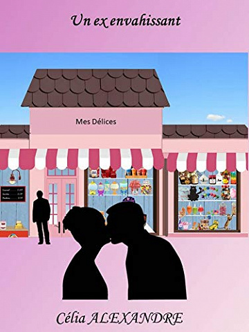 Un Ex Envahissant (Problème d’ex, tome 1) - Célia Alexandre (2018)