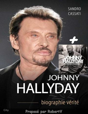 Johnny Hallyday - Biographie vérité - Sandro Cassati + Bonus: Mon pays c’est l’Amour