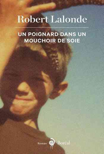 Robert Lalonde – Un Poignard Dans un Mouchoir de Soie (2018)