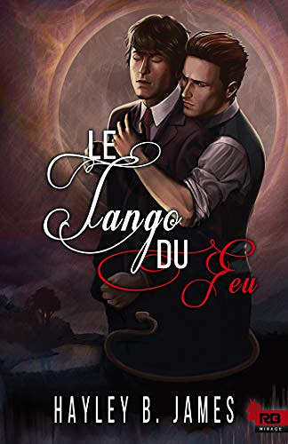 Le Tango du Feu: Attirance élémentaire, T2 - Hayley B. James (2018)