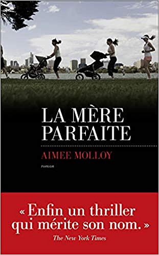 La mère parfaite - Aimee MOLLOY et Emmanuelle ARONSON (2018)