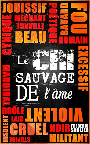 Frédéric Soulier - Le cri sauvage de l’âme