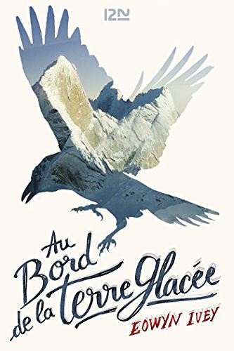 Au bord de la terre glacée - Eowyn Ivey (2018)