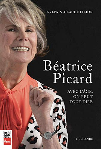 Béatrice Picard : avec l’âge, on peut tout dire - Sylvain-Claude Filion (2018)