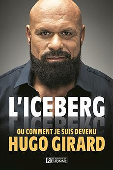 L’iceberg Ou comment je suis devenu Hugo Girard - Hugo Girard (2018)
