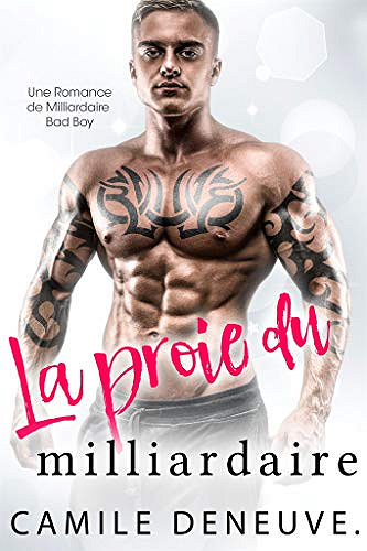 La proie du milliardaire - Camile Deneuve (2018)