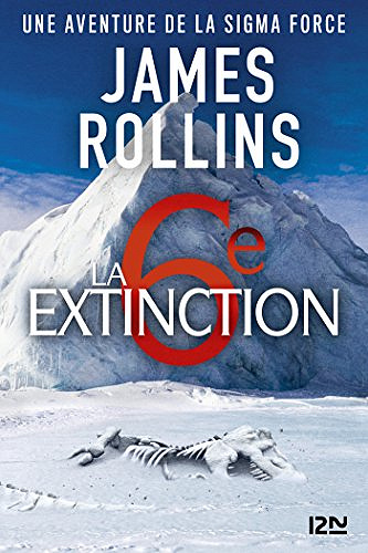 La Sixième Extinction - James Rollins (2018)