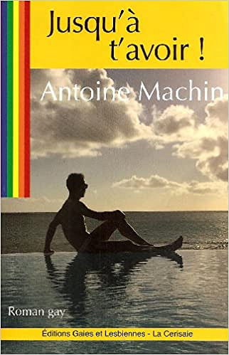 Antoine Machin - Jusqu’à t’avoir !