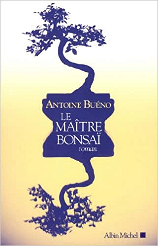 Antoine Buéno - Le Maître bonsaï