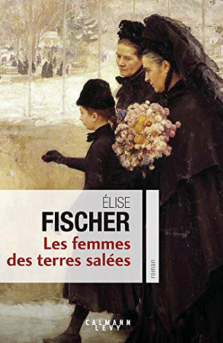 Les femmes des terres salées - Elise Fischer (2018)