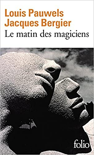 Louis Pauwels, Jacques Bergier - Le matin des magiciens