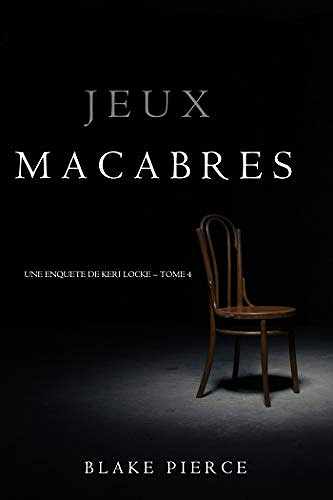 Jeux Macabres (Une Enquête de Keri Locke, Tome 4) - Blake Pierce (2018)