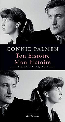 Ton histoire. Mon histoire - Connie Palmen (2018)