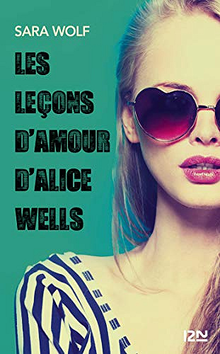 Les leçons d’amour d’Alice Wells - Sara Wolf (2018)