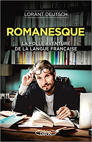 Romanesque - La folle aventure de la langue française - Lorant Deutsch (2018)