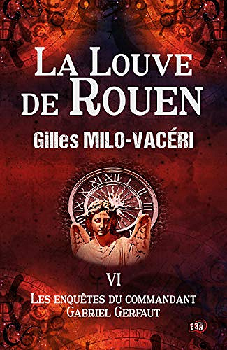 La Louve de Rouen: Les enquêtes du commandant Gabriel Gerfaut Tome 6 - Gilles Milo-Vacéri