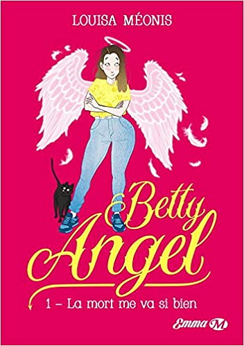 Louisa Méonis - Betty Angel, T1: La mort me va si bien