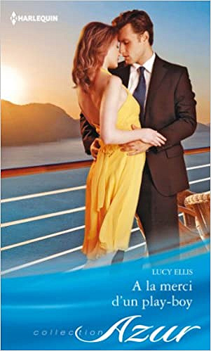 Lucy Ellis - A la merci d’un play-boy