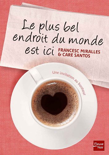 Le plus bel endroit du monde est ici - Francesc Mirallès