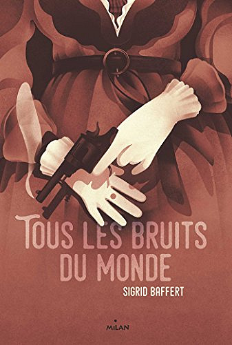 Tous les bruits du monde - Sigrid Baffert (2018)